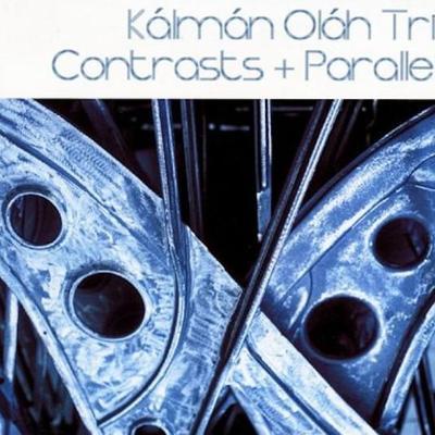 Kálmán Oláh Trio – Contrasts + Parallels