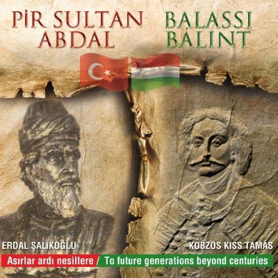 Pir Sultan Abdal / Balassi Bálint - Asirlar ardi nesillere