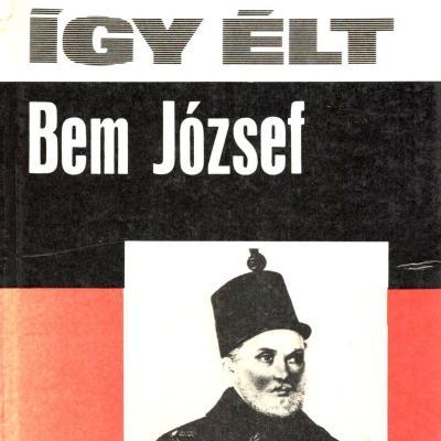 Így élt Bem József