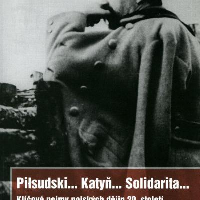 Piłsudski... Katyň... Solidarita... - Klíčové pojmy polských dějin 20. stolet