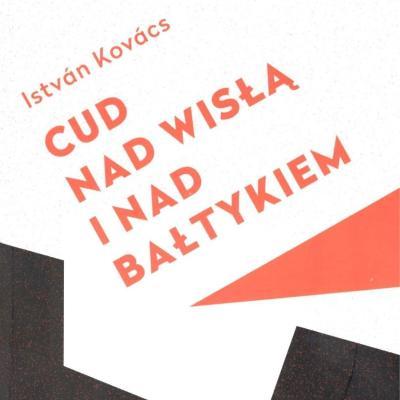 Cud nad Wisłą i nad Bałtykiem - Piłsudski – Katyń – Solidarność