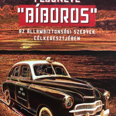 "Bíboros" - Az állambiztonsági szervek célkeresztjében