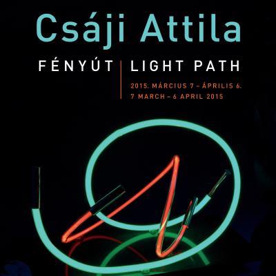 Csáji Attila: Fényút<br>Műcsarnok<br>Budapest