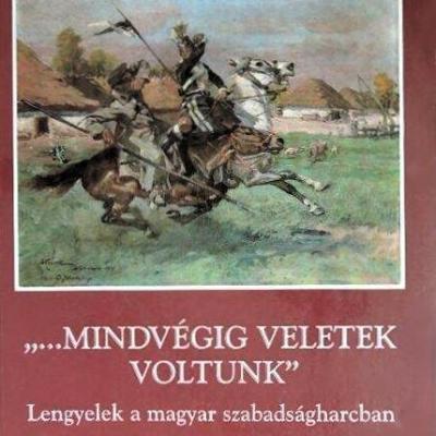 „Mindvégig veletek voltunk…" - Lengyelek a magyar szabadságharcban, 1848–1849