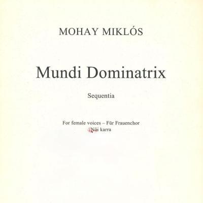 Mundi Dominatrix: Sequentia : for female voices - für frauenchor, női karra