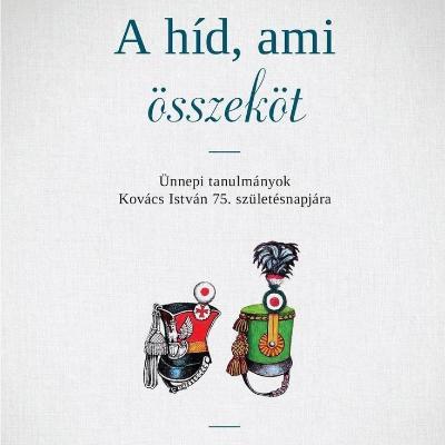 A híd, ami összeköt - ünnepi tanulmányok Kovács István 75. születésnapjára - 1848-1849 és a magyar-lengyel kapcsolatok története a XIX-XX. században 